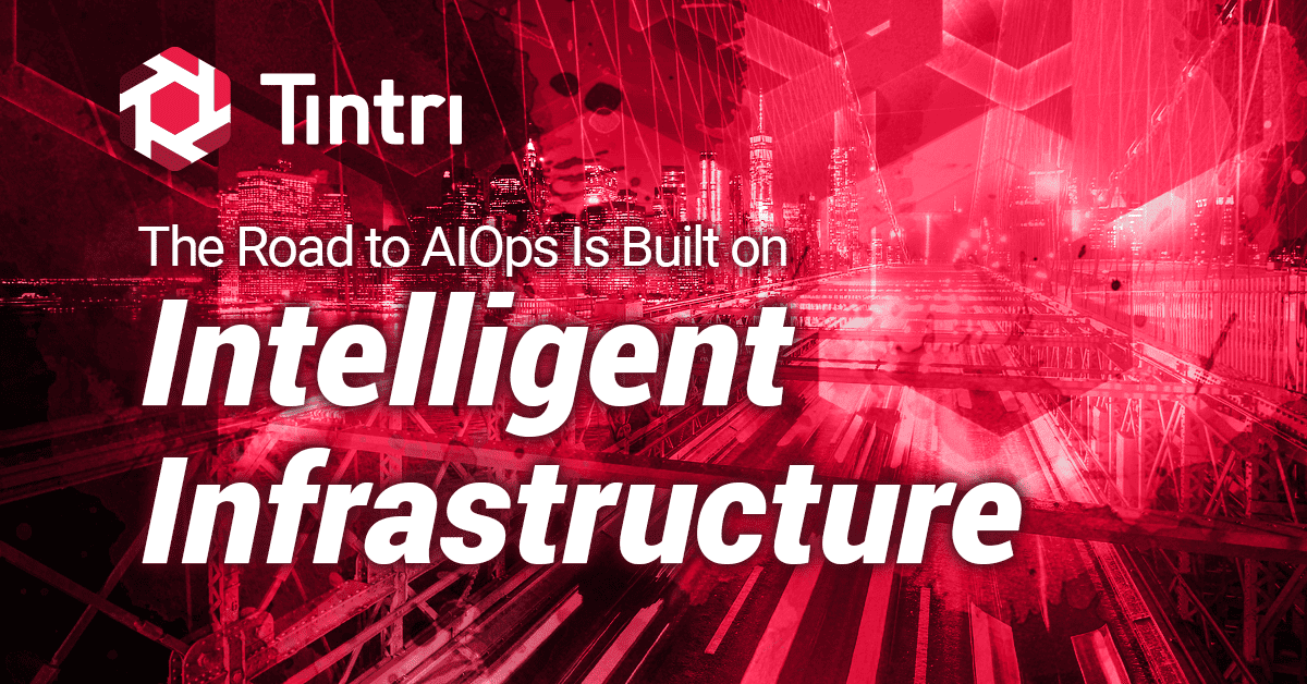 Intelligent Infrastructure Blog - The Road to AIOps Is Built on Intelligent Infrastructure