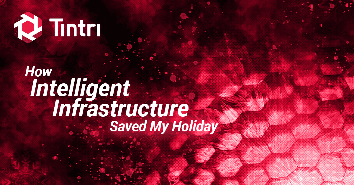 Intelligent Infrastructure Blog - How Intelligent Infrastructure Saved My Holiday